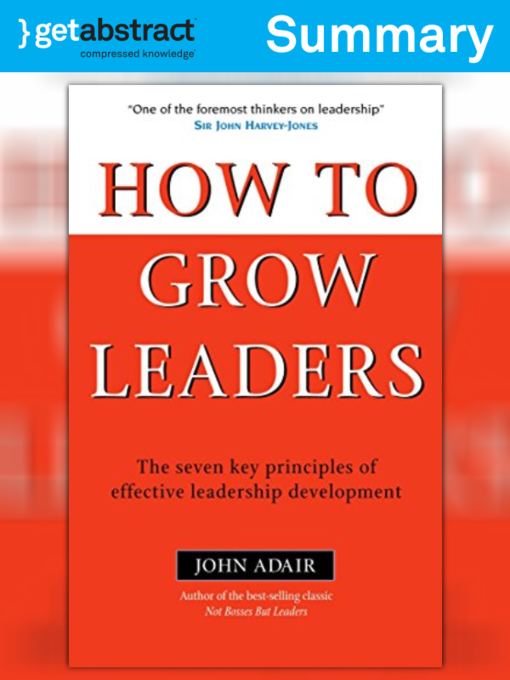 Title details for How to Grow Leaders (Summary) by John Adair - Available